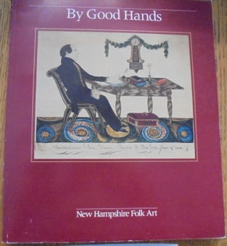 Item #8753 By Good Hands: New Hampshire Folk Art. Robert M. Doty