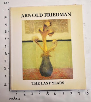 Item #8850 Arnold Friedman (1874-1946): The Last Years. William C. Agee