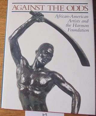 Item #89 Against The Odds: African-American Artists and The Harmon Foundation. Gary A. Reynolds,...
