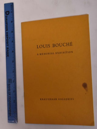 Item #9309 Louis Bouche: A Memorial Exhibition. NY: Nov. 16 to Dec. 12 Kraushaar Galleries, 1970