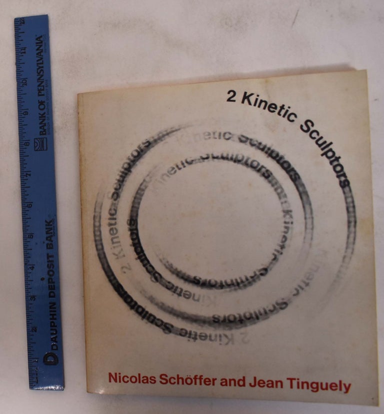 Item #9319 2 Kinetic Sculptors: Nicolas Schoffer and Jean Tinguely. Sam Hunter, Jean Cassou Nicolas Schoffer.