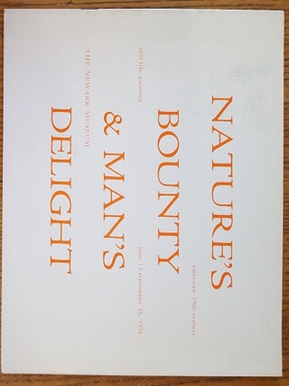 Item #9354 Nature's Bounty & Man's Delight: American 19th-Century Still-Life Painting. William...
