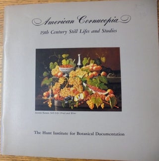 Item #9379 American Cornucopia: 19th Century Still Lifes and Studies. John V. Brindle, Sally W....