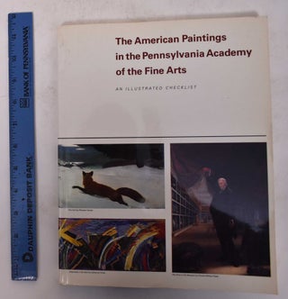 Item #9513 The American Paintings in the Pennsylvania Academy of Fine Arts: An Illustrated...