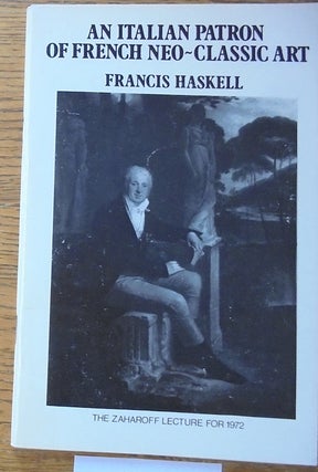 Item #9764 An Italian Patron of French Neoclassic Art: The Zaharoff Lecture for 1972. Francis...